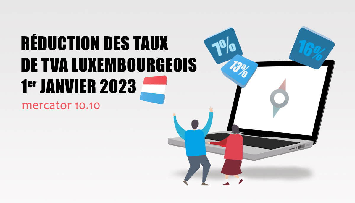 Mercator version 10.10 : le logiciel Mercator est prêt pour la modification des taux de tva au luxembourg en 2023