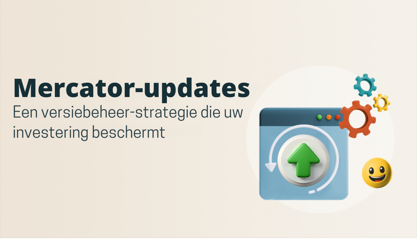 Mercator-updates: een versiebeheer-strategie die uw investering beschermt! 